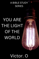 Bible Study Series: You Are The Light Of The World B0BHLC78BY Book Cover
