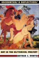 Encounters and Reflections: Art in the Historical Present 0374523274 Book Cover
