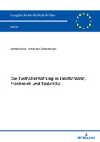 Die Tierhalterhaftung in Deutschland, Frankreich und Südafrika (Europäische Hochschulschriften Recht, 6822) (German Edition) 3631933118 Book Cover