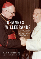 Johannes Willebrands : The Vaticans Ecumenical Diplomat 1647127564 Book Cover