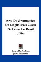 Arte De Grammatica Da Lingua Mais Usada Na Costa Do Brasil 1160796203 Book Cover