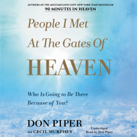 People I Met at the Gates of Heaven: Who Is Going to Be There Because of You? 1549176331 Book Cover