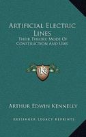 Artificial Electric Lines: Their Theory, Mode Of Construction And Uses 1163288098 Book Cover