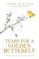 Tears for a Golden Butterfly: A Memoir of Grief and Spiritual Awakening B0FB9NKP4C Book Cover