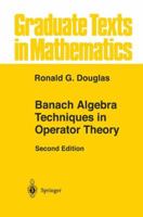 Banach Algebra Techniques in Operator Theory (Graduate Texts in Mathematics) 0387983775 Book Cover