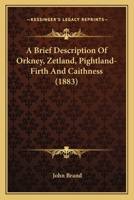 A Brief Description of Orkney, Zetland, Pightland-Firth and Caithness 1016199864 Book Cover