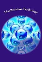 Manifestation Psychology 1482651483 Book Cover
