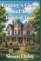 Granny’s Ghost and the Tainted Tour (Ghostly Gumshoe Cozy Mysteries) B0H23PCY26 Book Cover