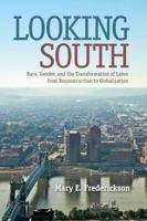 Looking South: Race, Gender, and the Transformation of Labor from Reconstruction to Globalization 0813042275 Book Cover