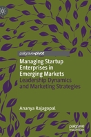 Managing Startup Enterprises in Emerging Markets: Leadership Dynamics and Marketing Strategies 303028154X Book Cover