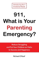 911, What is Your Parenting Emergency?: Reduce Struggling and Put Your Children on Paths to Success and Happiness 0978788478 Book Cover