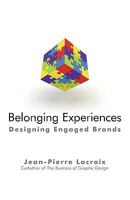 Belonging Experiences: Designing Engaged Brands 1450230512 Book Cover