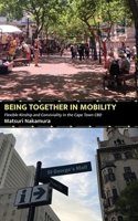 Being Together in Mobility: Flexible Kinship and Conviviality in the Cape Town CBD 9956004375 Book Cover