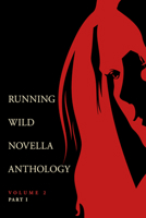Running Wild Novella Anthology Volume 2, Part 1 1947041096 Book Cover