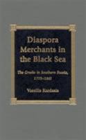 Diaspora Merchants in the Black Sea 0739102451 Book Cover