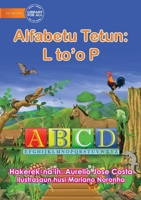 The Alphabet: Alfabetu Tetun: L to'o P 1922687065 Book Cover