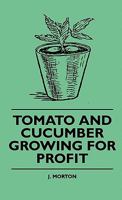 Tomato And Cucumber Growing For Profit 1445510316 Book Cover