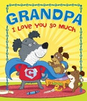 Love You Board Book Series: Grandpa I Love You So Much 1642690511 Book Cover