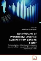 Determinants of Profitability: Empirical Evidence from Banking Sector: An investigation of Bank specific, Industry specific & Macro-economic Dimensions of Commercial Banks 363935575X Book Cover