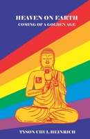 Heaven on Earth:  Coming of a Golden Age B087SCCZBD Book Cover