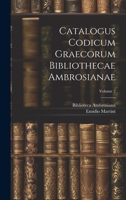 Catalogus Codicum Graecorum Bibliothecae Ambrosianae; Volume 2 1021759961 Book Cover