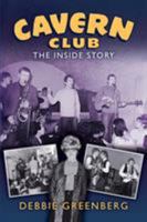Cavern Club: The Inside Story 098637704X Book Cover