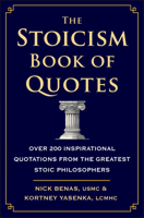 The Stoicism Book of Quotes: Over 200 Inspirational Quotations from the Greatest Stoic Philosophers 1578269768 Book Cover