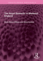 The royal bastards of medieval England 156619962X Book Cover
