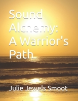 Sound Alchmey: A Warrior's Path B0BZC7RWFD Book Cover