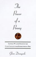 The Power of a Penny: Little Ways Our Lives Can Count for Something Big 0312314779 Book Cover