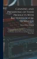 Canning and Preserving of Food Products With Bacteriological Technique: A Practical and Scientific Hand Book for Manufacturers of Food Products, ... Processors and Managers of Food Product Man 1019061189 Book Cover