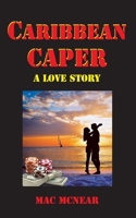 Caribbean Caper: A Love Story B08TG29WPT Book Cover