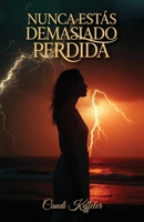 Nunca Estás Demasiado Perdida (Spanish Edition) B0GZ68ZGGX Book Cover