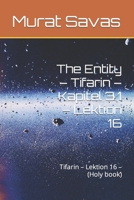 The Entity – Tifarin – Kapitel 3.1 – Lektion 16: Tifarin – Lektion 16 – (Holy book) B0BKCFYFPX Book Cover