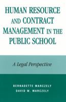 Human Resource and Contract Management in the Public School: A Legal Perspective 0810843781 Book Cover