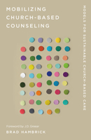 Mobilizing Church-Based Counseling: Models for Sustainable Church-Based Care 1645073297 Book Cover