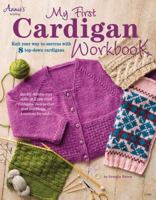 My First Cardigan Workbook: Knit Your Way to Success with 8 Top-Down Cardigans 1596356251 Book Cover