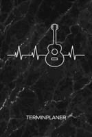 TERMINPLANER: Gitarrenspieler Kalender Gitarrenspiel Terminkalender - Akustik Gitarre Wochenplaner Gitarrist Herzschlag Wochenplanung Musikinstrumente ... Musik To-Do Liste Termine (German Edition) 1672446724 Book Cover