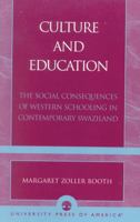 Culture and Education: The Social Consequences of Western Schooling in Contemporary Swaziland 076182717X Book Cover