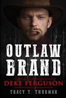 Outlaw Brand - Deke Ferguson: Newly edited and updated 1718077319 Book Cover