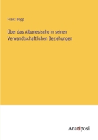 Über das Albanesische in seinen Verwandtschaftlichen Beziehungen 3382008785 Book Cover