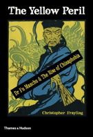 The Yellow Peril: Dr Fu Manchu & The Rise of Chinaphobia 0500252076 Book Cover