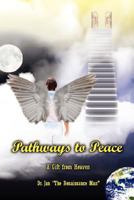 Pathways to Peace: A Gift from Heaven 1434330486 Book Cover