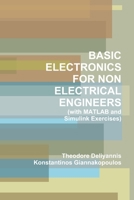 Basic Electronics For Non Electrical Engineers (with MATLAB and Simulink Exercises) 1105708888 Book Cover