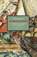 The Clash of Globalizations: Neo-Liberalism, the Third Way and Anti-globalization 1608460223 Book Cover