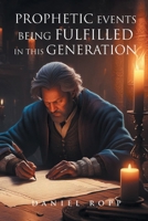 Prophetic Events Being Fulfilled in This Generation B0DQ5VWSSP Book Cover