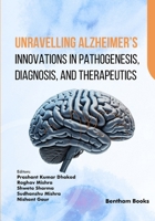 Unravelling Alzheimer’s: Innovations in Pathogenesis, Diagnosis, and Therapeutics B0GYR5S75V Book Cover