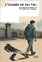 L’Ombre de Ma Vie: De l'errance forcée à la quête d'une identité volée par la prison (French Edition) 2488848018 Book Cover