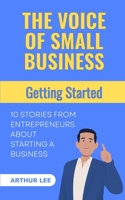 The Voice of Small Business: Getting Started B0BKS5Z78M Book Cover
