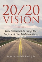 20/20 Vision: How Exodus 20:20 Brings the Purpose of Our Trials Into Focus 0578641054 Book Cover